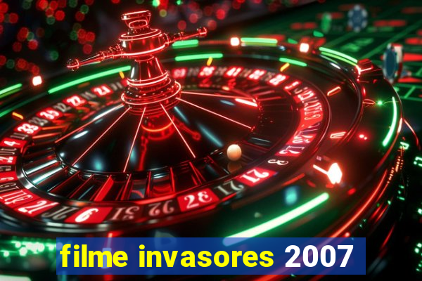 filme invasores 2007